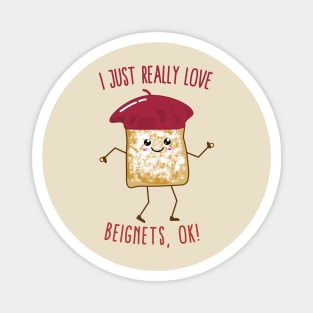 I Just Really Love Beignets, OK! Cute Kawaii Beignet Magnet